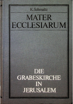 Mater Ecclesiarum Die Grabeskirche in Jerusalem reprint z 1918 r