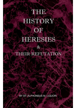 The History of Heresies and Their Refutation
