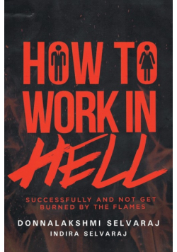 How to Work in Hell Successfully and Not Get Burned by the Flames