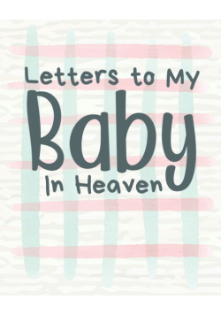 Letters To My Baby In Heaven