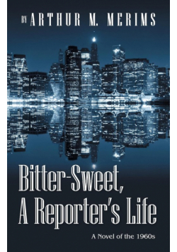 Bitter-Sweet, A Reporter's Life