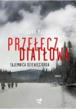 Przełęcz Diatłowa Tajemnica dziewięciorga