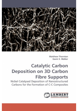 Catalytic Carbon Deposition on 3D Carbon Fibre Supports