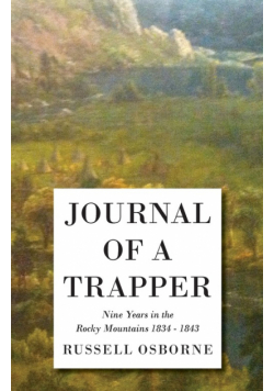 Journal of a Trapper - Nine Years in the Rocky Mountains 1834-1843