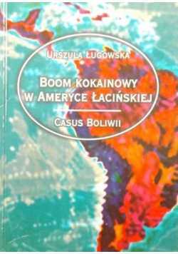 Boom kokainowy w Ameryce Łacińskiej Casus Boliwii