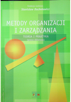 Metody organizacji i zarządzania Teoria i praktyka