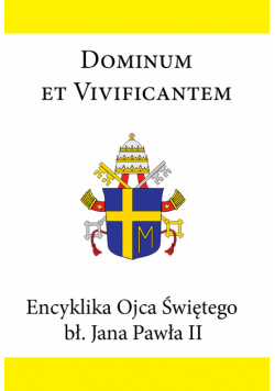 Encyklika Ojca Świętego bł. Jana Pawła II DOMINUM ET VIVIFICANTEM