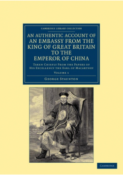 An Authentic Account of an Embassy from the King of Great Britain to the Emperor of China - Volume 1