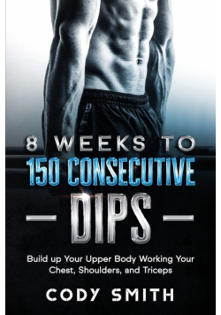 8 Weeks to 150 Consecutive Dips