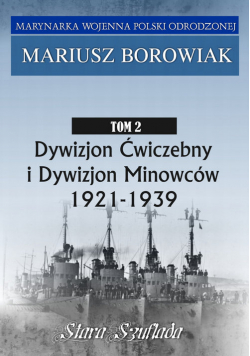 Dywizjon Ćwiczebny i Dywizjon Minowców Tom 2 1921-1939