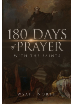 180 Days of Prayer with the Saints