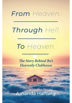 From Heaven. Through Hell. To Heaven.