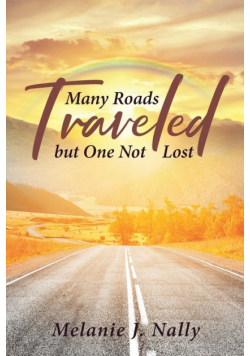 Many Roads Traveled but One Not Lost