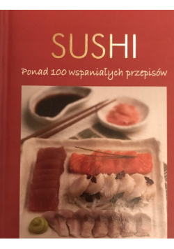 Sushi ponad 100 wspaniałych przepisów