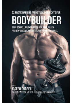 52 Proteinreiche Frühstücks-Gerichte für Bodybuilder