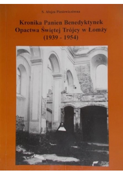 Kronika Panien Benedyktynek Opactwa Świętej Trójcy w Łomży 1939 - 1954