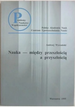 Nauka między przeszłością a przyszłością