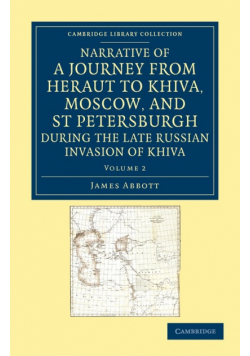 Narrative of a Journey from Heraut to Khiva, Moscow, and St Petersburgh During the Late Russian Invasion of Khiva