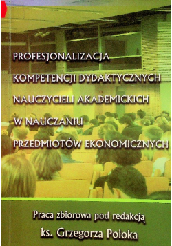 Profesjonalizacja kompetencji dydaktycznych nauczycieli akademickich w nauczaniu przedmiotów ekonomicznych