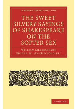 The Sweet Silvery Sayings of Shakespeare on the Softer Sex