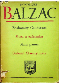 Znakomity Gaudissart / Muza z zaścianka / Stara panna / Gabinet starożytności