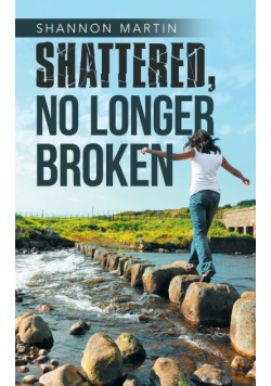 Shattered, No Longer Broken