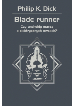 Blade runner. Czy androidy marzą o elektrycznych owcach?