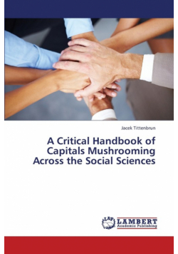 A Critical Handbook of Capitals Mushrooming Across the Social Sciences