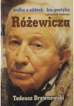 Walka o oddech Bio poetyka o pisarstwie a Różewicza