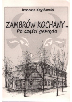 Zambrów kochany Po części gawęda