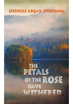The Petals of the Rose Have Withered