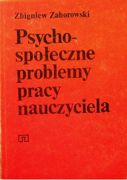 Psychospołeczne problemy pracy nauczyciela