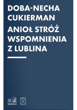 Anioł Stróż. Wspomnienia z Lublina