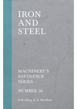 Iron and Steel - Machinery's Reference Series - Number 36
