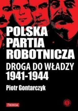 Polska Partia Robotnicza Droga do władzy 1941 - 1944