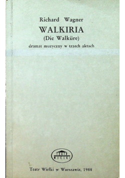 Walkiria Die Walkure dramat muzyczny w trzech aktach