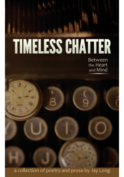 Timeless Chatter Between the Heart and Mind