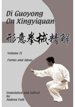 Di Guoyong on Xingyiquan Volume II Forms and Ideas