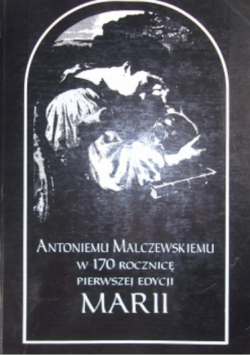 Antoniemu Malczewskiemu w 170 rocznicę pierwszej edycji Marii