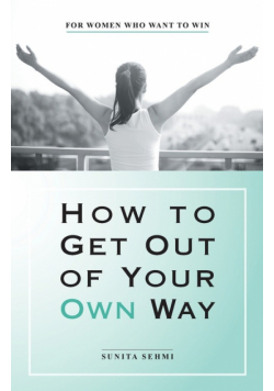 How to Get out of Your Own Way