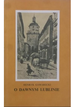 O dawnym Lublinie