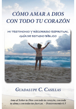 Cómo amar a Dios con todo tu corazón