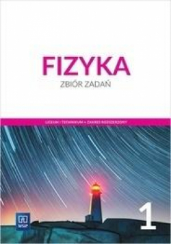Fizyka 1 Zbiór zadań do liceum i technikum zakres rozszerzony
