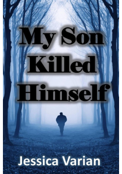 My Son Killed Himself
