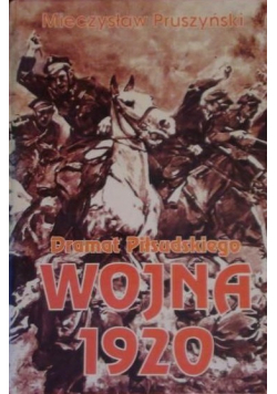 Dramat Piłsudskiego Wojna 1920
