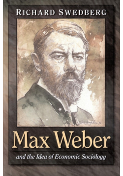Max Weber and the Idea of Economic Sociology