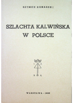 Szlachta kalwińska w Polsce reprint z 1936 r