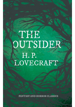 The Outsider (Fantasy and Horror Classics);With a Dedication by George Henry Weiss