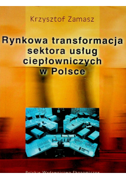 Rynkowa transformacja sektora usług ciepłowniczych w Polsce
