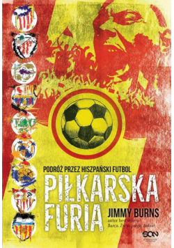 Piłkarska furia. Podróż przez hiszpański futbol